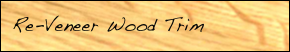 Re-Veneer Wood Trim